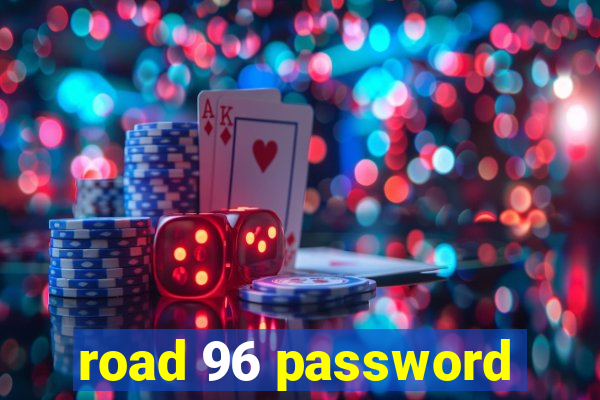 road 96 password